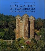 Ch&acirc;teaux forts et forteresses de la France m&eacute;di&eacute;vale