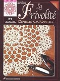 La Frivolit� : Dentelle aux navettes