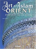 Revue Gründ  / L'art et l'Islam en Orient. D'Ispahan au Taj Mahal