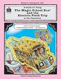 A Guide for Using the Magic School Bus and the Electric Field Trip in the Classroom