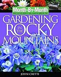 Month-by-Month Gardening in the Rocky Mountains: What to Do Each Month to Have a Beautiful Garden All Year