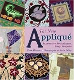 The New Applique: Innovative Techniques, Easy Projects