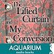 The Lifted Curtain & My Conversion