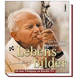Lebensbilder - Johannes Paul II. Mit einer Würdigung von Joseph Ratzinger