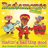 Rastamouse: The Album: Makin A Bad Ting Good