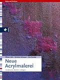 Neue Acrylmalerei. Strukturen, Reliefs, Collagen