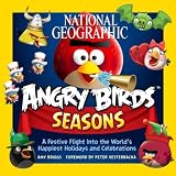 National Geographic Angry Birds Seasons: A Festive Flight Into the Worlds Happiest Holidays and Celebrations