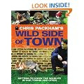 Chris Packham's Wild Side of Town: Getting to Know the Wildlife in Our Towns and Cities