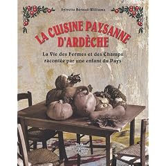 La cuisine paysanne d'Ard�che : La vie des fermes et des champs racont�e par une enfant du pays