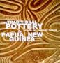 The Traditional Pottery of Papua New Guinea
