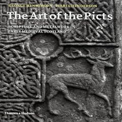 The Art of the Picts: Sculpture and Metalwork in Early Medieval Scotland