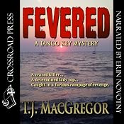 Fevered: The Tango Key Mysteries - Aline Scott, Book 2 | T. J. MacGregor