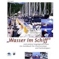 Wasser im Schiff: Ein Handbuch f�r Chartercrews und Yachtskipper