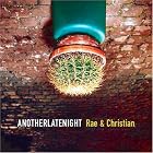 Click here to buy AnotherLateNight by  Rae & Christian .