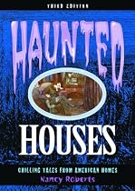 Haunted Houses: Chilling Tales from 24 American Homes, Third Edition