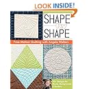 Shape by Shape Free-Motion Quilting with Angela Walters: 70+ Designs for Blocks, Backgrounds &amp; Borders