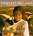 Timeless Ireland: Faces and Places of the Emerald Isle