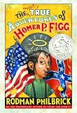 Mostly True Adventures of Homer P. Figg (Newbery Honor Book)