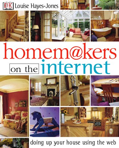 Homemakers on the Internet: Doing Up Your House Using the Web