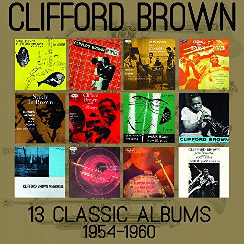 Clifford Brown - 13 Classic Albums: 1954-1960 - Zortam Music
