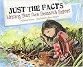 Just the Facts (Writing Your Own Research Report) (Writer's Toolbox) (Reinforced Hardcover)