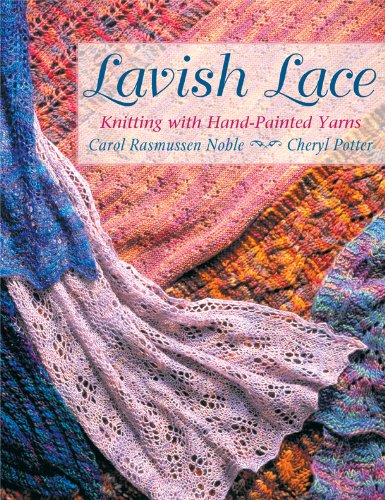 Lavish Lace: Knitting with Hand-Painted Yarns