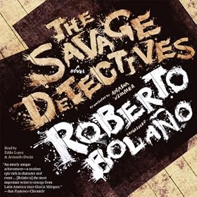 The Savage Detectives: A Novel (Unabridged)