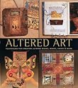 Altered Art: Techniques for Creating Altered Books, Boxes and Cards