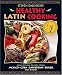 Books : Steven Raichlen's Healthy Latin Cooking: 200 Sizzling Recipes from Mexico, Cuba, Caribbean, Brazil, and Beyond