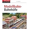 Modellbahn-Bahnh�fe: Vom Vorbild zum Modell