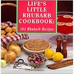 Life's Little Rhubarb Cookbook: 101 Rhubarb Recipes (Cooking at Its Best from Avery Color Studios) book cover