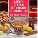 Life's Little Rhubarb Cookbook: 101 Rhubarb Recipes (Cooking at Its Best from Avery Color Studios)