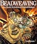 Beadweaving: New Needle Techniques & Original Designs