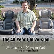 The 40-Year-Old Version: Humoirs of a Divorced Dad | [Joel Schwartzberg]