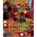 Table Flowers: Innovative Floral Designs for Entertaining