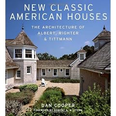 New Classic American Houses: The Architecture of Albert, Righter & Tittmann