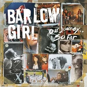 BarlowGirl Our Journey So Far