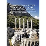 greco roman cities of aegean turkey history archaeology architecture