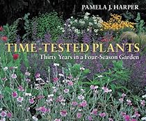 Time-Tested Plants: Thirty Years in a Four-Season Garden