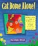 Cat Home Alone!: Fifty Ways to Keep Your Cat Happy and Safe While You're Away
