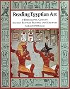 Reading Egyptian Art: A Hieroglyphic Guide to Ancient Egyptian Painting and Sculpture