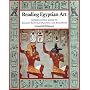Reading Egyptian Art: A Hieroglyphic Guide to Ancient Egyptian Painting and Sculpture