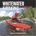 Whitewater Kayaking: The Ultimate Guide