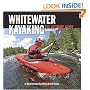 Whitewater Kayaking: The Ultimate Guide