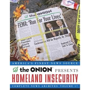 Homeland Insecurity: The Onion Complete News Archives, Volume 17 (Onion Ad Nauseam)