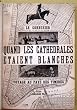 Quand les cath�drales �taient blanches. Voyage au pays des timides.