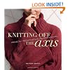 Knitting Off the Axis: Projects and Techniques for Sideways Knitting