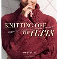 Knitting Off the Axis: Projects + Techniques for Sideways Knitting