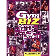 Gym Biz: Starting and Running Your Own Gym for Profit