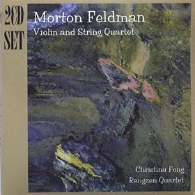 Morton Feldman: Violin and String Quartet